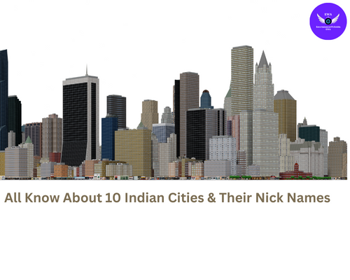 Latest Info Know About 10 Indian Cities & Their Nick Names