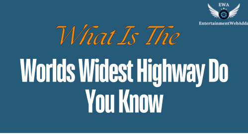 Wrlds Widest Highway