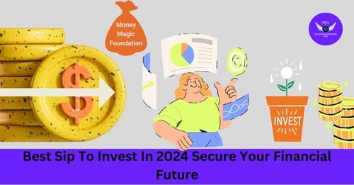 Best Sip To Invest In 2024 Secure Your Financial Future